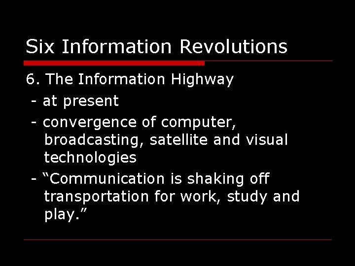 Six Information Revolutions 6. The Information Highway - at present - convergence of computer,