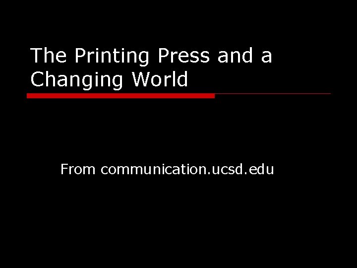 The Printing Press and a Changing World From communication. ucsd. edu 