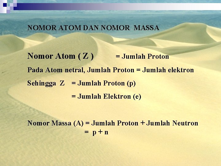 NOMOR ATOM DAN NOMOR MASSA Nomor Atom ( Z ) = Jumlah Proton Pada