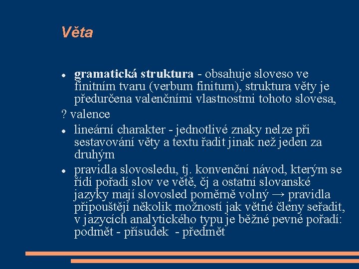 Věta gramatická struktura - obsahuje sloveso ve finitním tvaru (verbum finitum), struktura věty je