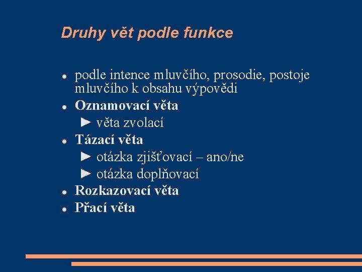 Druhy vět podle funkce podle intence mluvčího, prosodie, postoje mluvčího k obsahu výpovědi Oznamovací