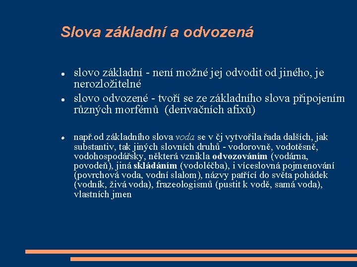 Slova základní a odvozená slovo základní - není možné jej odvodit od jiného, je