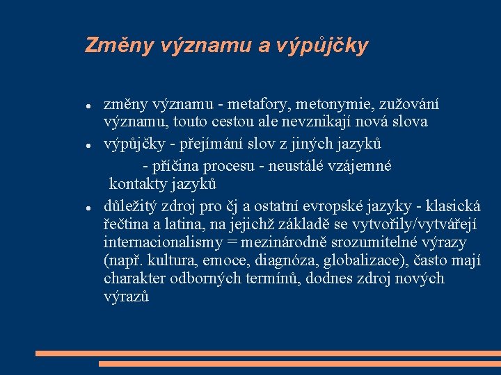 Změny významu a výpůjčky změny významu - metafory, metonymie, zužování významu, touto cestou ale