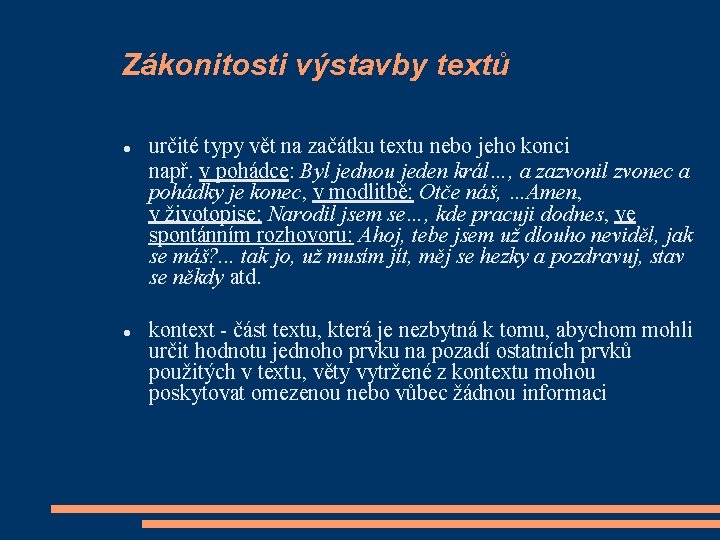 Zákonitosti výstavby textů určité typy vět na začátku textu nebo jeho konci např. v