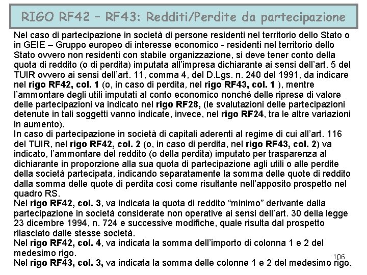 RIGO RF 42 – RF 43: Redditi/Perdite da partecipazione Nel caso di partecipazione in