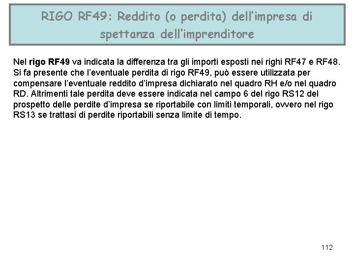 RIGO RF 49: Reddito (o perdita) dell’impresa di spettanza dell’imprenditore Nel rigo RF 49