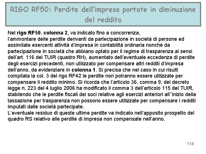 RIGO RF 50: Perdite dell’impresa portate in diminuzione del reddito Nel rigo RF 50,