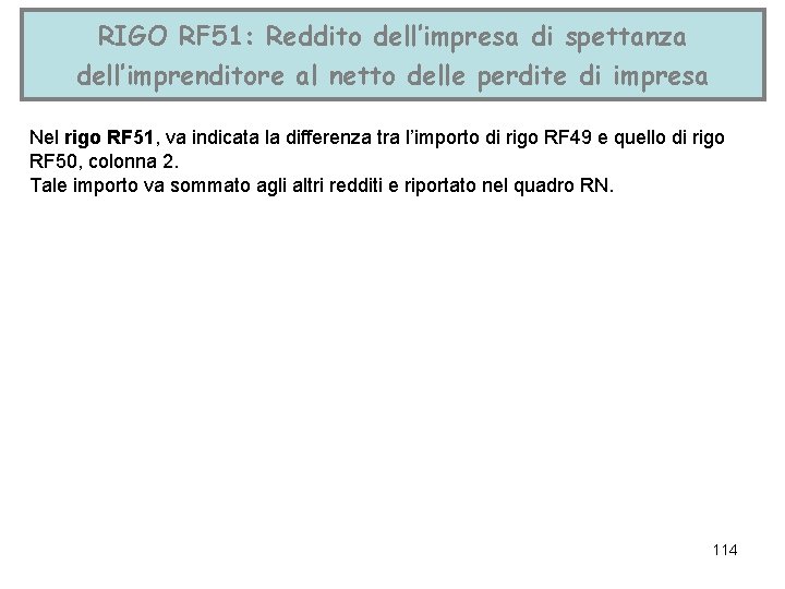 RIGO RF 51: Reddito dell’impresa di spettanza dell’imprenditore al netto delle perdite di impresa