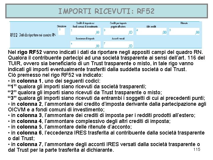 IMPORTI RICEVUTI: RF 52 Nel rigo RF 52 vanno indicati i dati da riportare