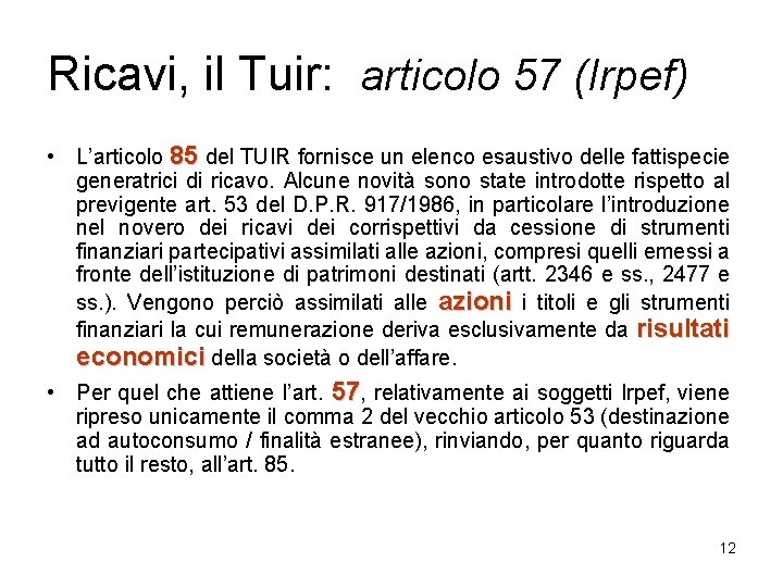 Ricavi, il Tuir: articolo 57 (Irpef) • L’articolo 85 del TUIR fornisce un elenco