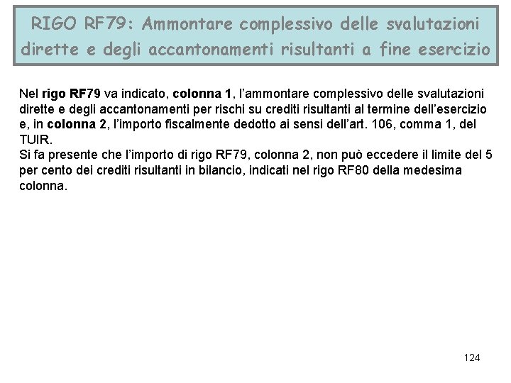 RIGO RF 79: Ammontare complessivo delle svalutazioni dirette e degli accantonamenti risultanti a fine