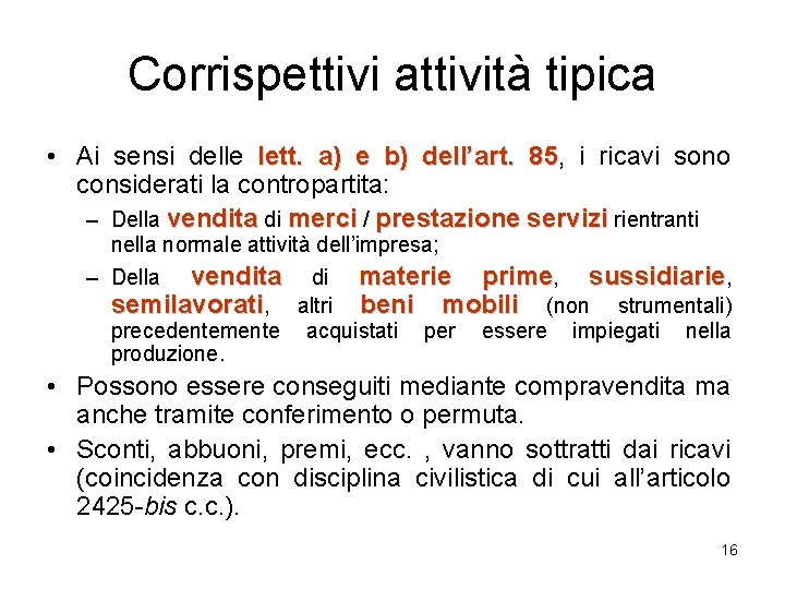 Corrispettivi attività tipica • Ai sensi delle lett. a) e b) dell’art. 85, 85