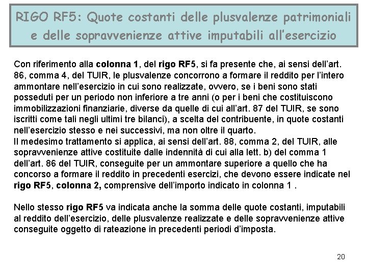 RIGO RF 5: Quote costanti delle plusvalenze patrimoniali e delle sopravvenienze attive imputabili all’esercizio