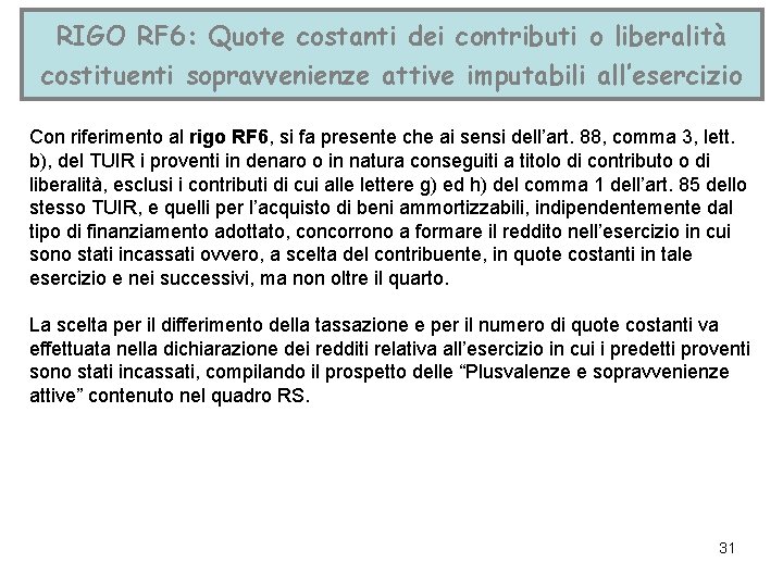 RIGO RF 6: Quote costanti dei contributi o liberalità costituenti sopravvenienze attive imputabili all’esercizio