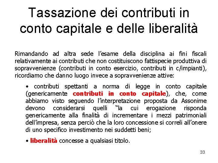 Tassazione dei contributi in conto capitale e delle liberalità Rimandando ad altra sede l’esame