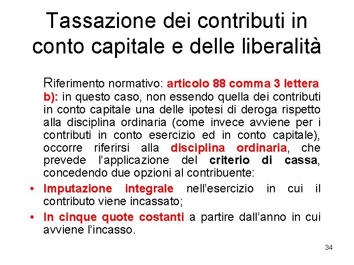 Tassazione dei contributi in conto capitale e delle liberalità Riferimento normativo: articolo 88 comma