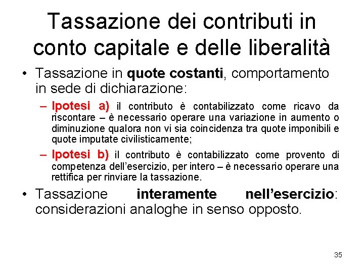 Tassazione dei contributi in conto capitale e delle liberalità • Tassazione in quote costanti,