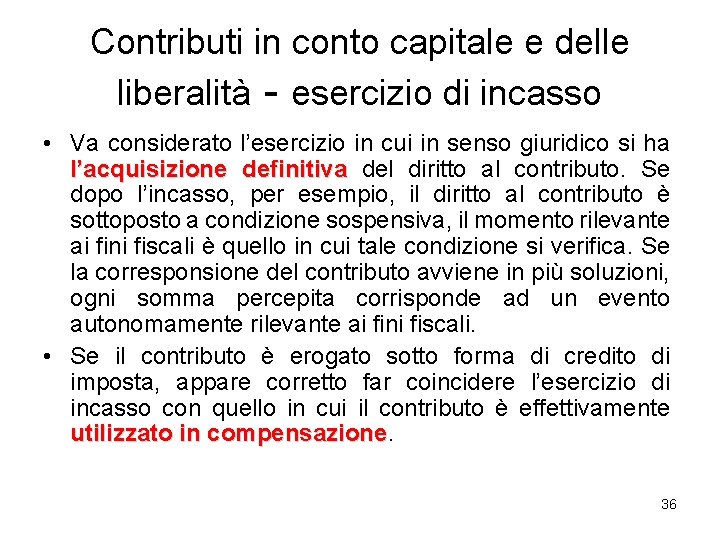 Contributi in conto capitale e delle liberalità - esercizio di incasso • Va considerato