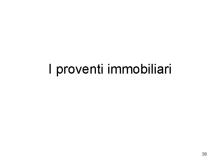 I proventi immobiliari 38 