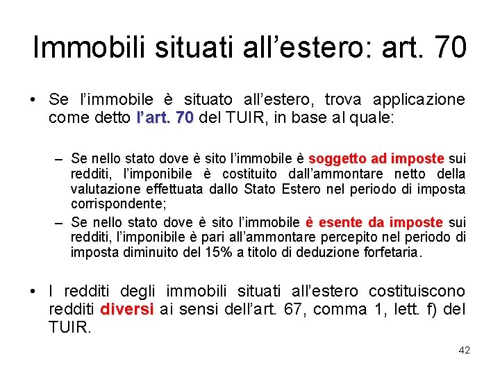 Immobili situati all’estero: art. 70 • Se l’immobile è situato all’estero, trova applicazione come