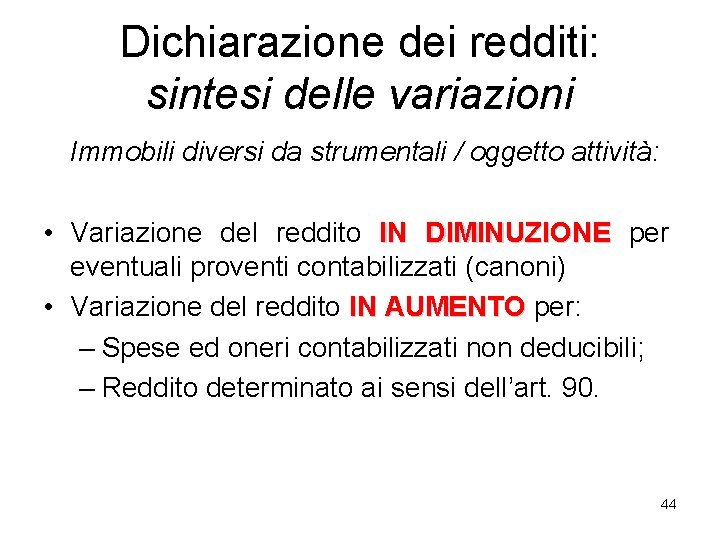 Dichiarazione dei redditi: sintesi delle variazioni Immobili diversi da strumentali / oggetto attività: •