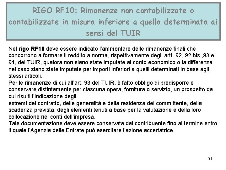 RIGO RF 10: Rimanenze non contabilizzate o contabilizzate in misura inferiore a quella determinata