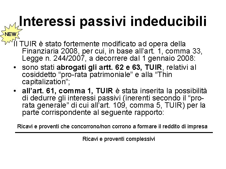 Interessi passivi indeducibili NEW Il TUIR è stato fortemente modificato ad opera della Finanziaria