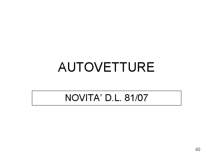 AUTOVETTURE NOVITA’ D. L. 81/07 60 