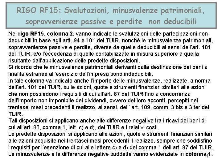 RIGO RF 15: Svalutazioni, minusvalenze patrimoniali, sopravvenienze passive e perdite non deducibili Nel rigo