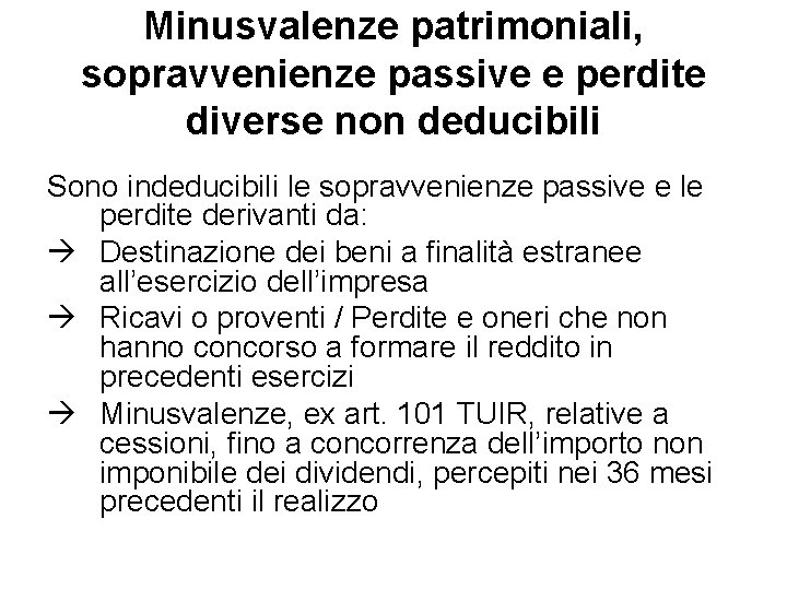 Minusvalenze patrimoniali, sopravvenienze passive e perdite diverse non deducibili Sono indeducibili le sopravvenienze passive