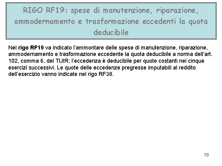 RIGO RF 19: spese di manutenzione, riparazione, ammodernamento e trasformazione eccedenti la quota deducibile