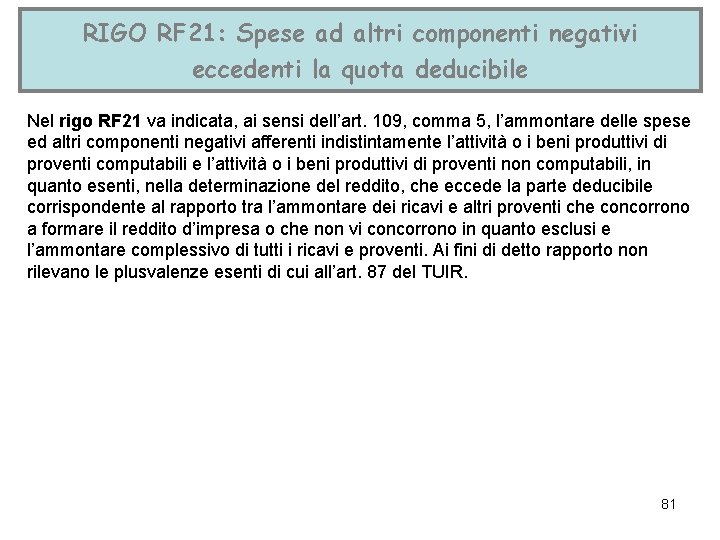 RIGO RF 21: Spese ad altri componenti negativi eccedenti la quota deducibile Nel rigo