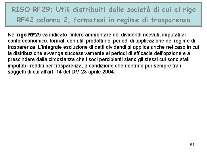 RIGO RF 29: Utili distribuiti dalle società di cui al rigo RF 42 colonna