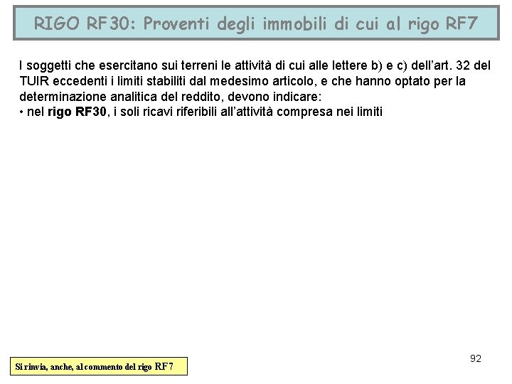 RIGO RF 30: Proventi degli immobili di cui al rigo RF 7 I soggetti