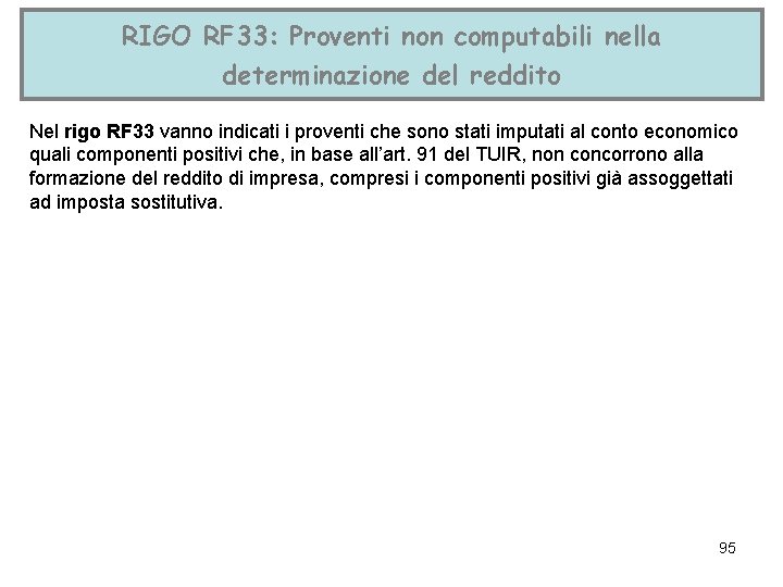 RIGO RF 33: Proventi non computabili nella determinazione del reddito Nel rigo RF 33