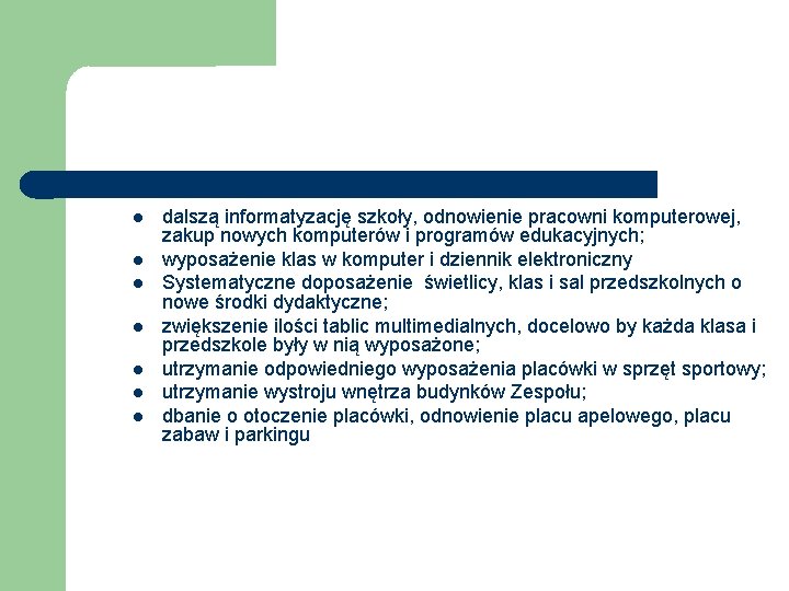  dalszą informatyzację szkoły, odnowienie pracowni komputerowej, zakup nowych komputerów i programów edukacyjnych; wyposażenie