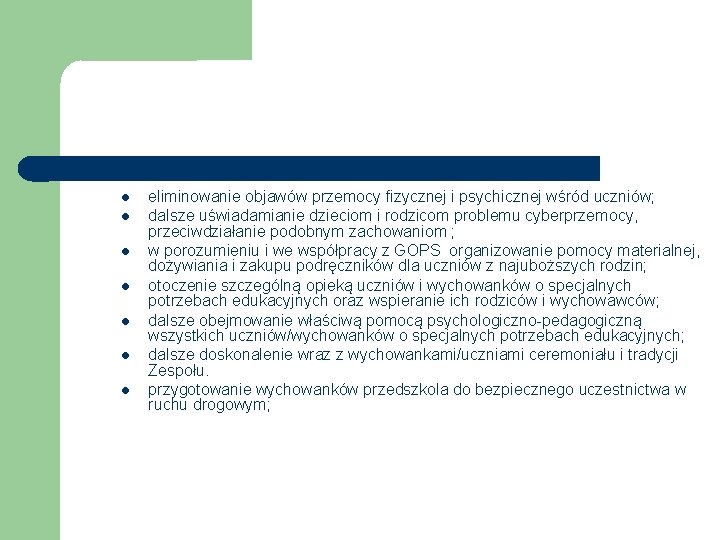  eliminowanie objawów przemocy fizycznej i psychicznej wśród uczniów; dalsze uświadamianie dzieciom i rodzicom