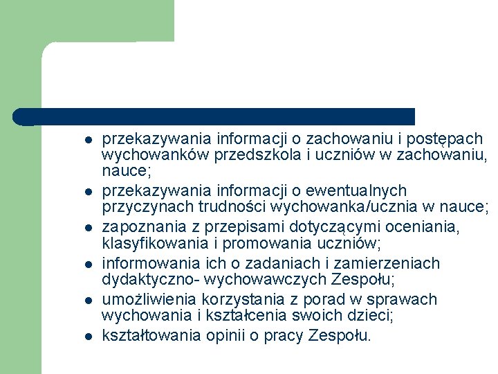  przekazywania informacji o zachowaniu i postępach wychowanków przedszkola i uczniów w zachowaniu, nauce;