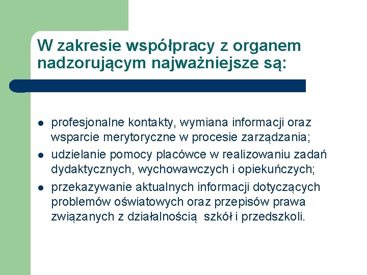 W zakresie współpracy z organem nadzorującym najważniejsze są: profesjonalne kontakty, wymiana informacji oraz wsparcie