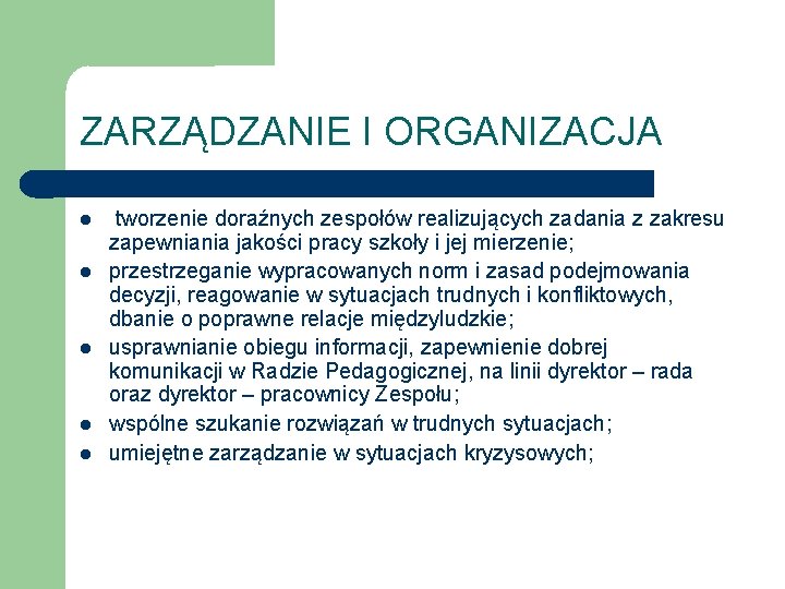 ZARZĄDZANIE I ORGANIZACJA tworzenie doraźnych zespołów realizujących zadania z zakresu zapewniania jakości pracy szkoły