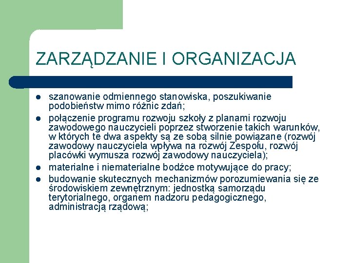 ZARZĄDZANIE I ORGANIZACJA szanowanie odmiennego stanowiska, poszukiwanie podobieństw mimo różnic zdań; połączenie programu rozwoju