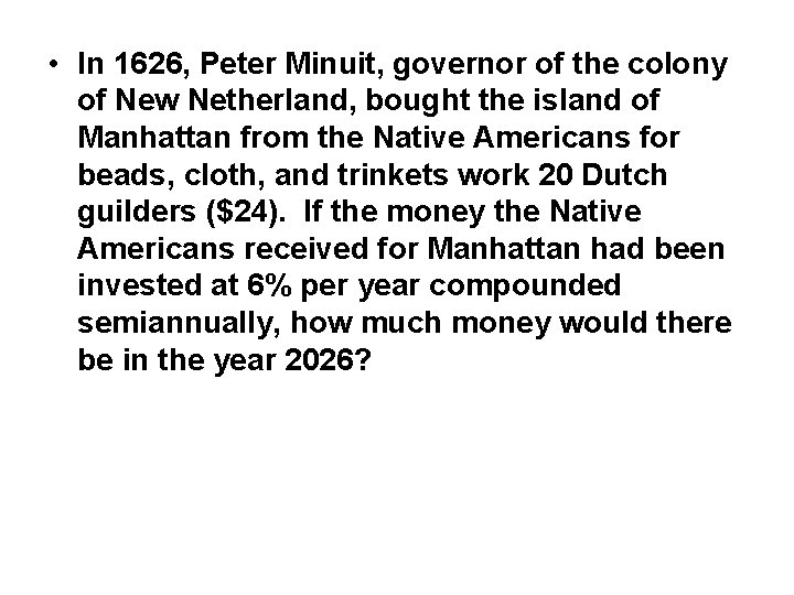  • In 1626, Peter Minuit, governor of the colony of New Netherland, bought