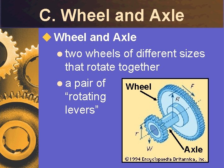 C. Wheel and Axle u Wheel and Axle l two wheels of different sizes