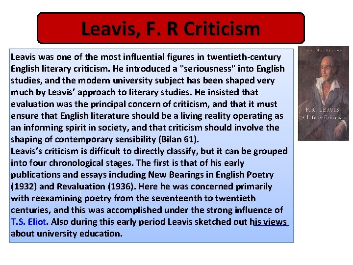 Leavis, F. R Criticism Leavis was one of the most influential figures in twentieth-century