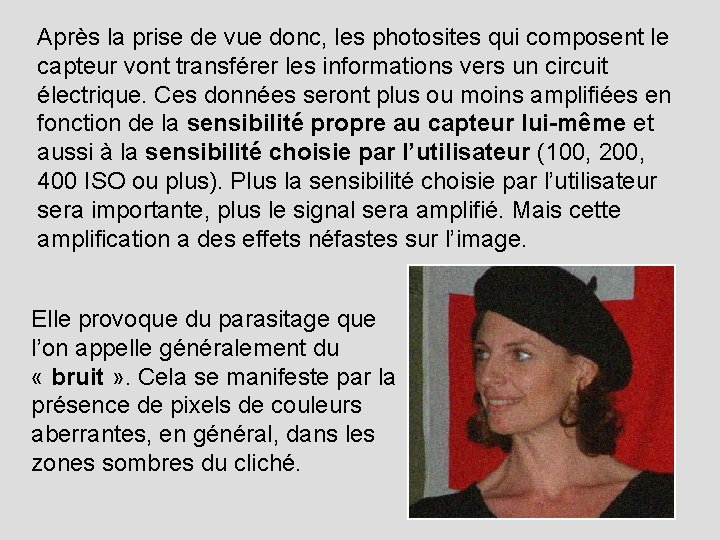 Après la prise de vue donc, les photosites qui composent le capteur vont transférer