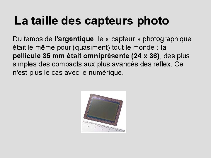 La taille des capteurs photo Du temps de l'argentique, le « capteur » photographique