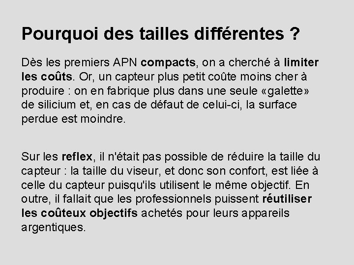 Pourquoi des tailles différentes ? Dès les premiers APN compacts, on a cherché à