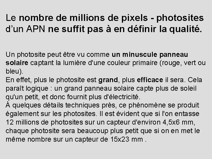 Le nombre de millions de pixels - photosites d’un APN ne suffit pas à