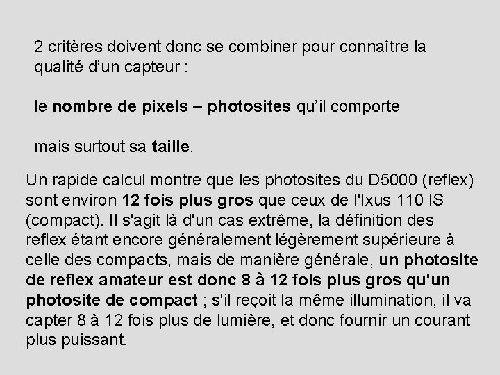 2 critères doivent donc se combiner pour connaître la qualité d’un capteur : le