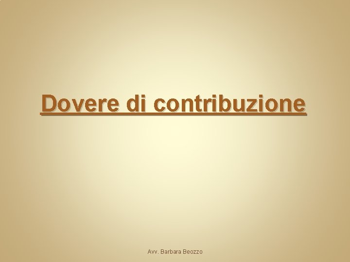 Dovere di contribuzione Avv. Barbara Beozzo 